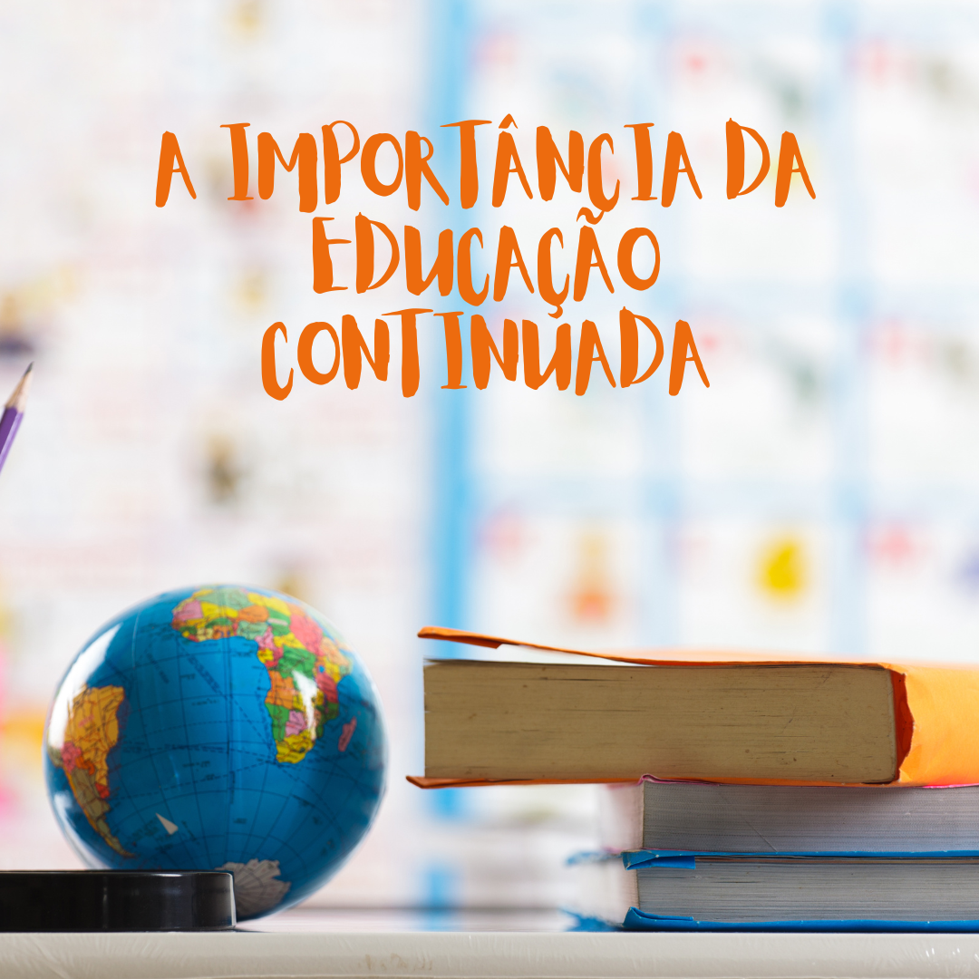A importância da educação continuada para o sucesso profissional ...